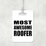 Most Awesome Roofer - Luggage Bag Tag