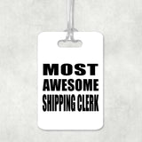 Most Awesome Shipping Clerk - Luggage Bag Tag