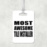 Most Awesome Tile Installer - Luggage Bag Tag