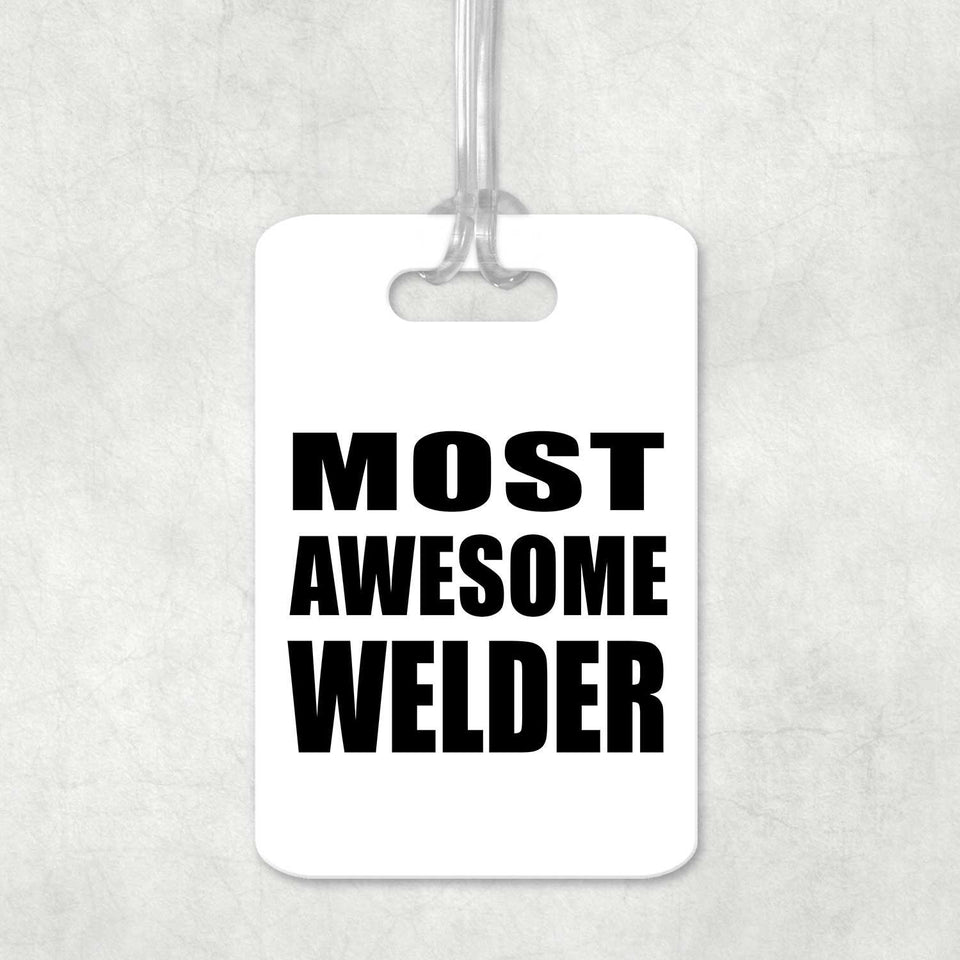 Most Awesome Welder - Luggage Bag Tag