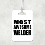 Most Awesome Welder - Luggage Bag Tag