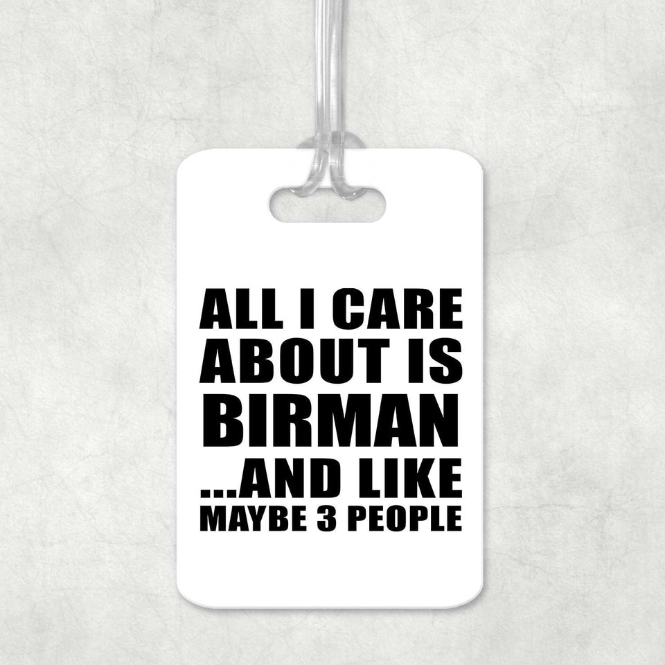 All I Care About Is Birman - Luggage Bag Tag