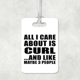All I Care About Is Curl - Luggage Bag Tag