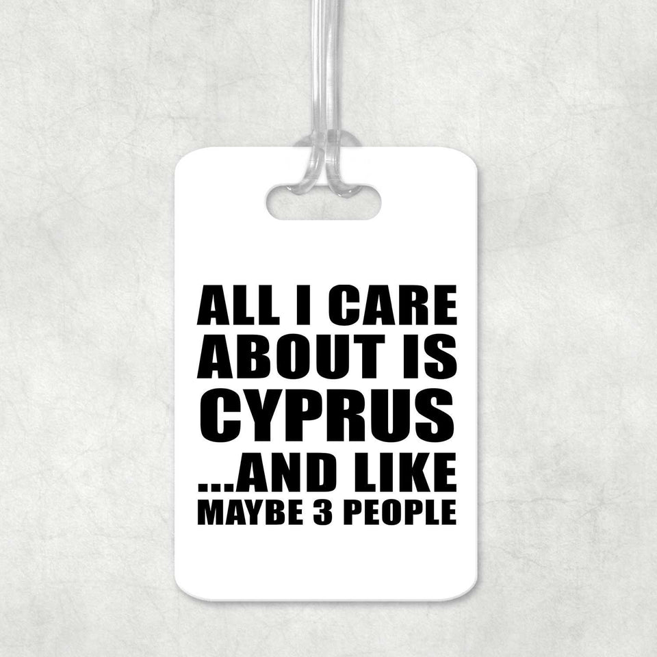 All I Care About Is Cyprus - Luggage Bag Tag