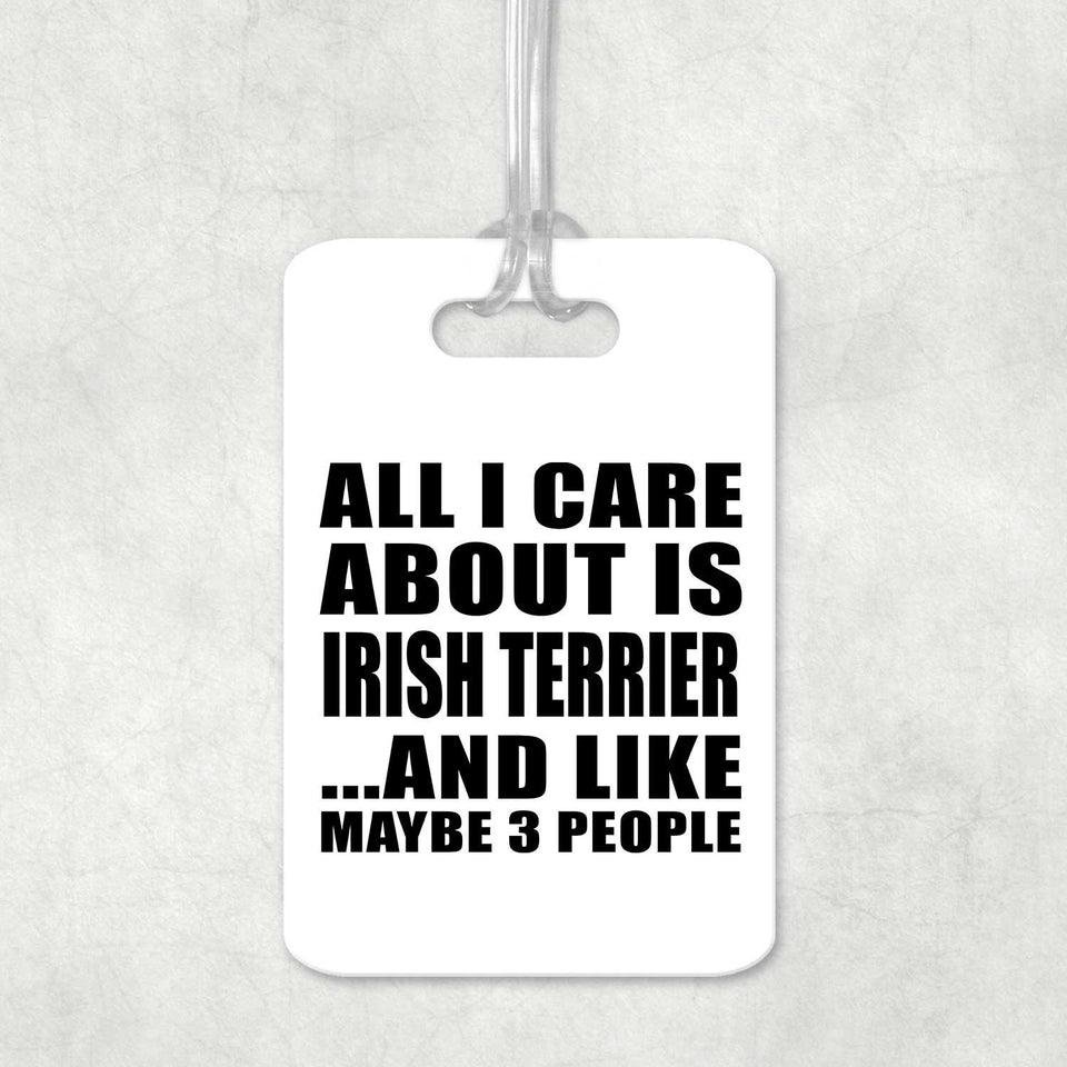 All I Care About Is Irish Terrier - Luggage Bag Tag