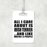 All I Care About Is Irish Terrier - Luggage Bag Tag