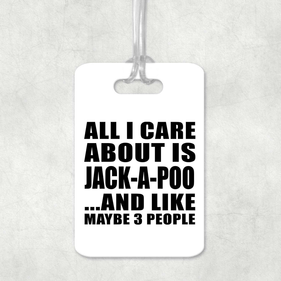 All I Care About Is Jack-A-Poo - Luggage Bag Tag
