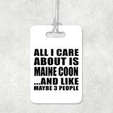 All I Care About Is Maine Coon - Luggage Bag Tag