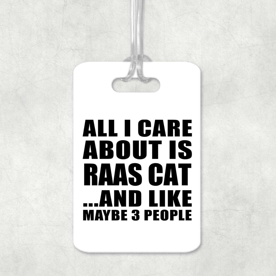 All I Care About Is Raas Cat - Luggage Bag Tag