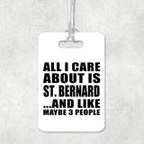 All I Care About Is St. Bernard - Luggage Bag Tag