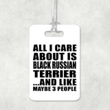 All I Care About Is Black Russian Terrier - Luggage Bag Tag