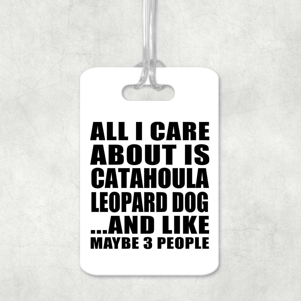 All I Care About Is Catahoula Leopard Dog - Luggage Bag Tag