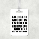 All I Care About Is Estrela Mountain Dog - Luggage Bag Tag