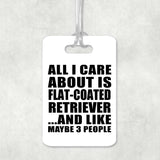 All I Care About Is Flat-Coated Retriever - Luggage Bag Tag