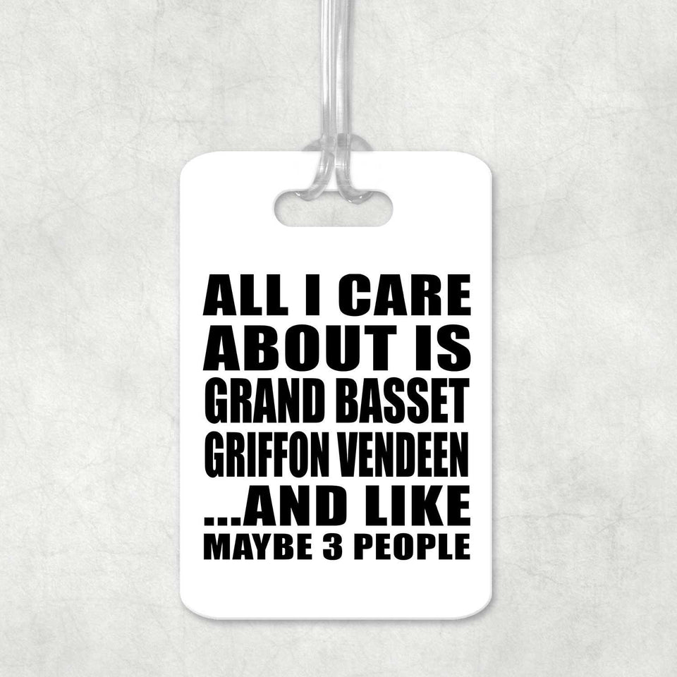 All I Care About Is Grand Basset Griffon Vendeen - Luggage Bag Tag