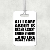 All I Care About Is Grand Basset Griffon Vendeen - Luggage Bag Tag