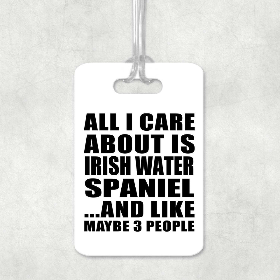 All I Care About Is Irish Water Spaniel - Luggage Bag Tag