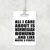 All I Care About Is Norwegian Buhund - Luggage Bag Tag