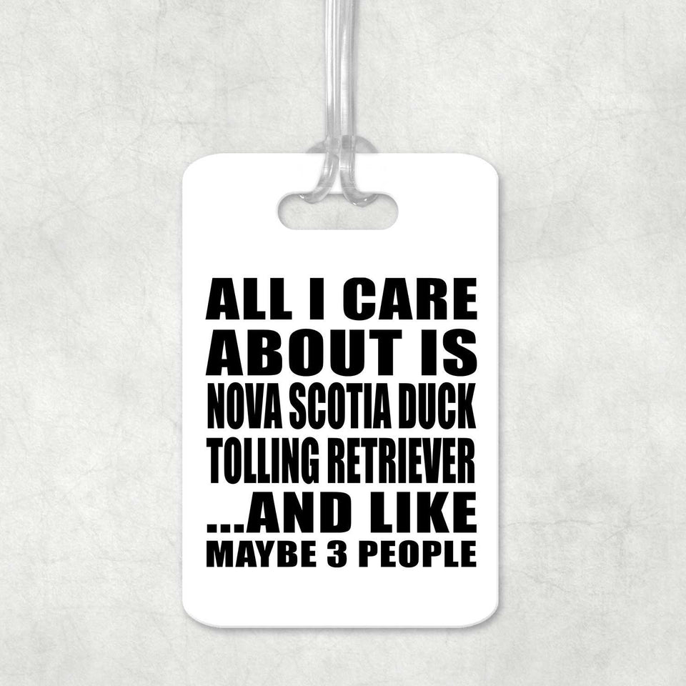 All I Care About Is Nova Scotia Duck Tolling Retriever - Luggage Bag Tag