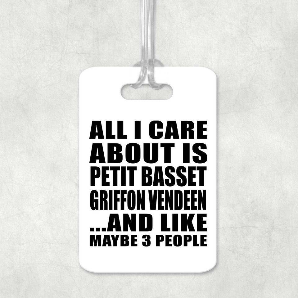 All I Care About Is Petit Basset Griffon Vendeen - Luggage Bag Tag