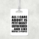 All I Care About Is Petit Basset Griffon Vendeen - Luggage Bag Tag