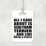 All I Care About Is Sealyham Terrier - Luggage Bag Tag