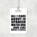 All I Care About Is Spanish Water Dog - Luggage Bag Tag