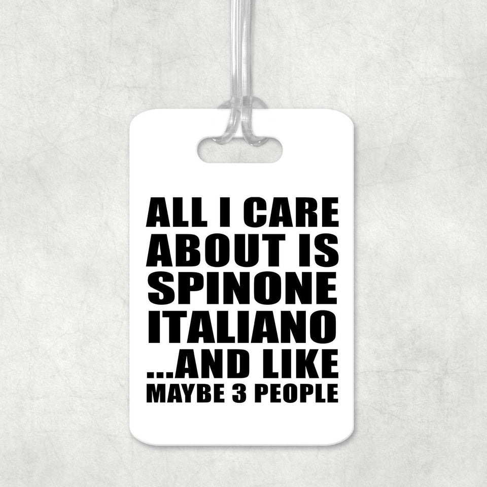 All I Care About Is Spinone Italiano - Luggage Bag Tag
