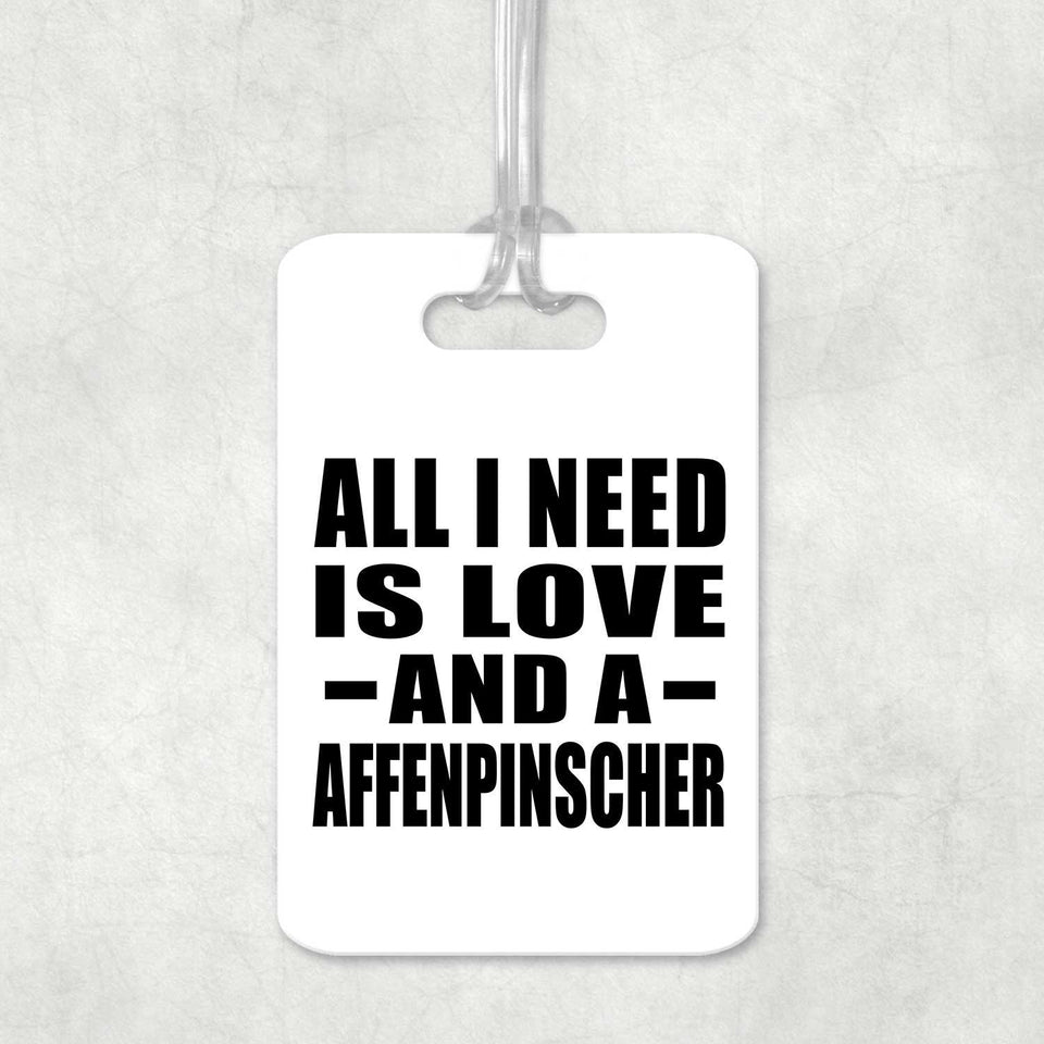 All I Need Is Love And A Affenpinscher - Luggage Bag Tag