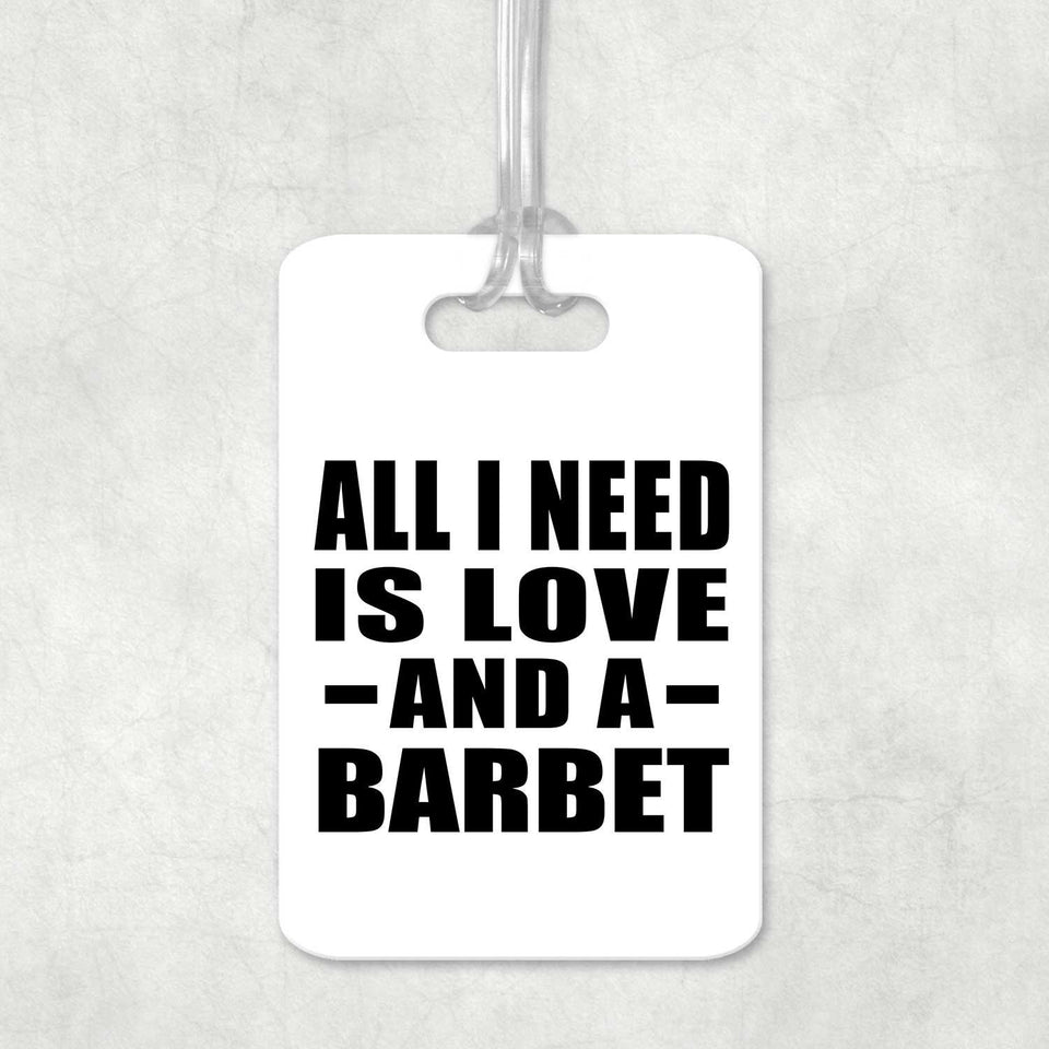 All I Need Is Love And A Barbet - Luggage Bag Tag