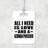 All I Need Is Love And A German Pinscher - Luggage Bag Tag