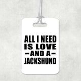All I Need Is Love And A Jackshund - Luggage Bag Tag