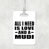 All I Need Is Love And A Mudi - Luggage Bag Tag