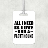 All I Need Is Love And A Plott Hound - Luggage Bag Tag
