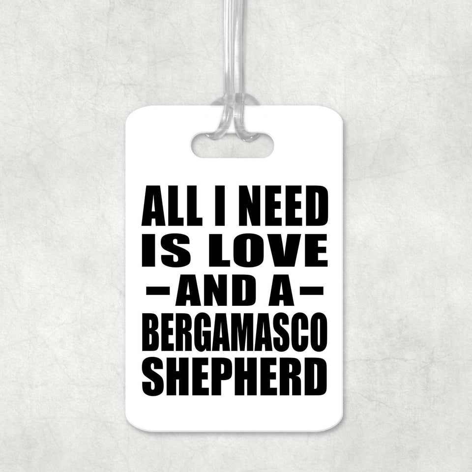 All I Need Is Love And A Bergamasco Shepherd - Luggage Bag Tag