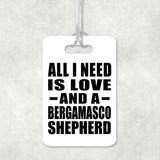 All I Need Is Love And A Bergamasco Shepherd - Luggage Bag Tag