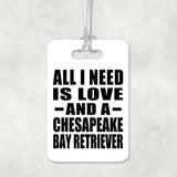 All I Need Is Love And A Chesapeake Bay Retriever - Luggage Bag Tag