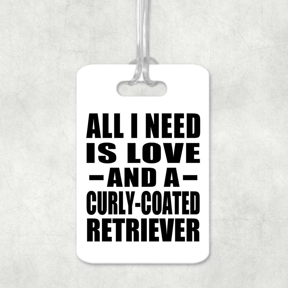 All I Need Is Love And A Curly-Coated Retriever - Luggage Bag Tag