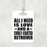 All I Need Is Love And A Curly-Coated Retriever - Luggage Bag Tag
