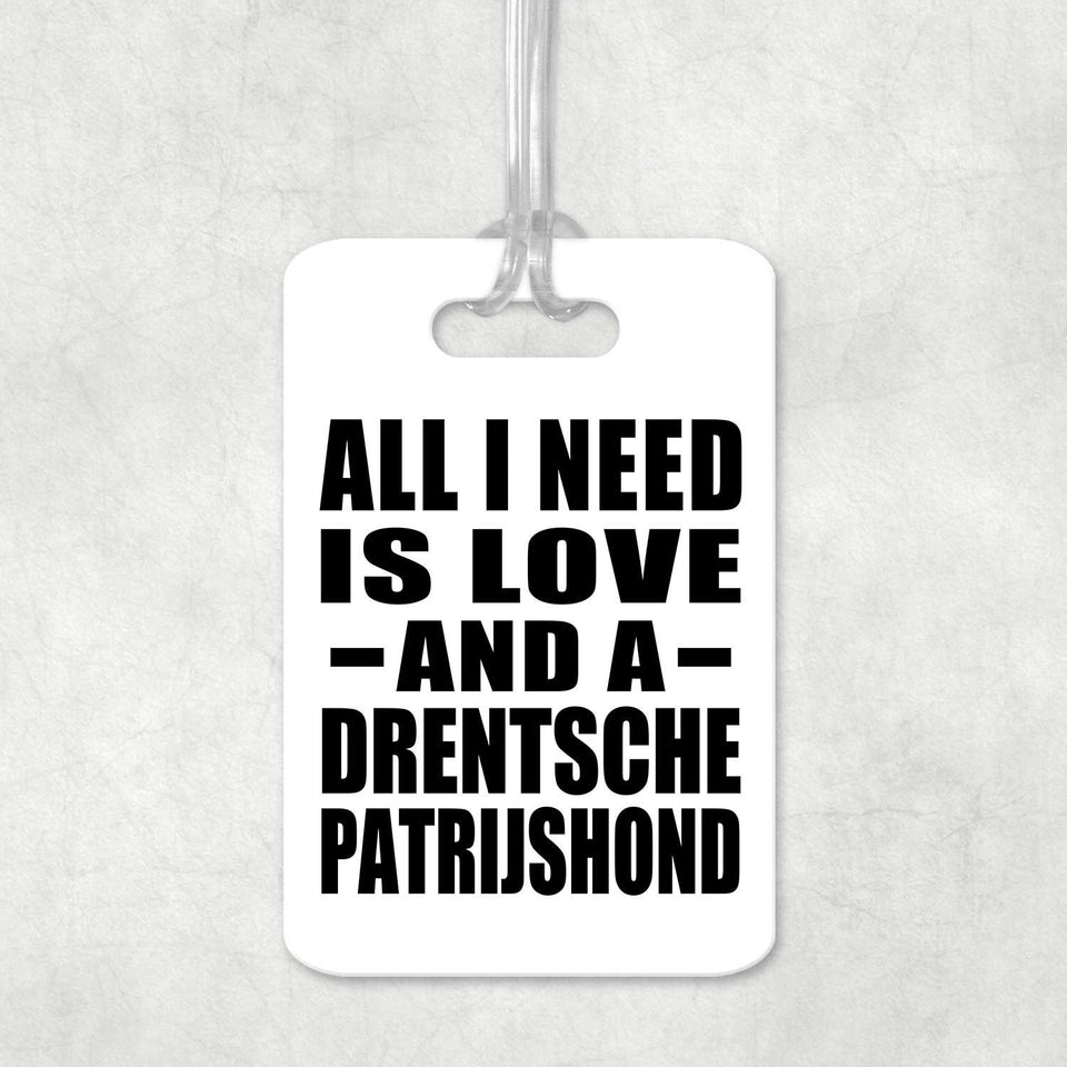 All I Need Is Love And A Drentsche Patrijshond - Luggage Bag Tag