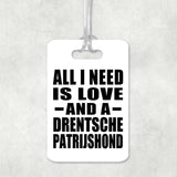 All I Need Is Love And A Drentsche Patrijshond - Luggage Bag Tag