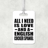 All I Need Is Love And A English Cocker Spaniel - Luggage Bag Tag