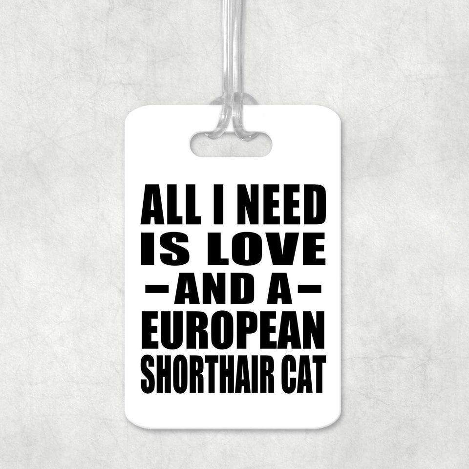 All I Need Is Love And A European Shorthair Cat - Luggage Bag Tag