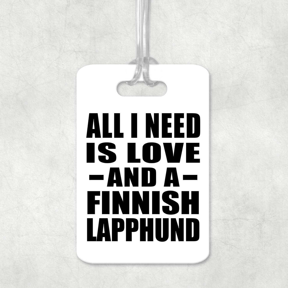 All I Need Is Love And A Finnish Lapphund - Luggage Bag Tag
