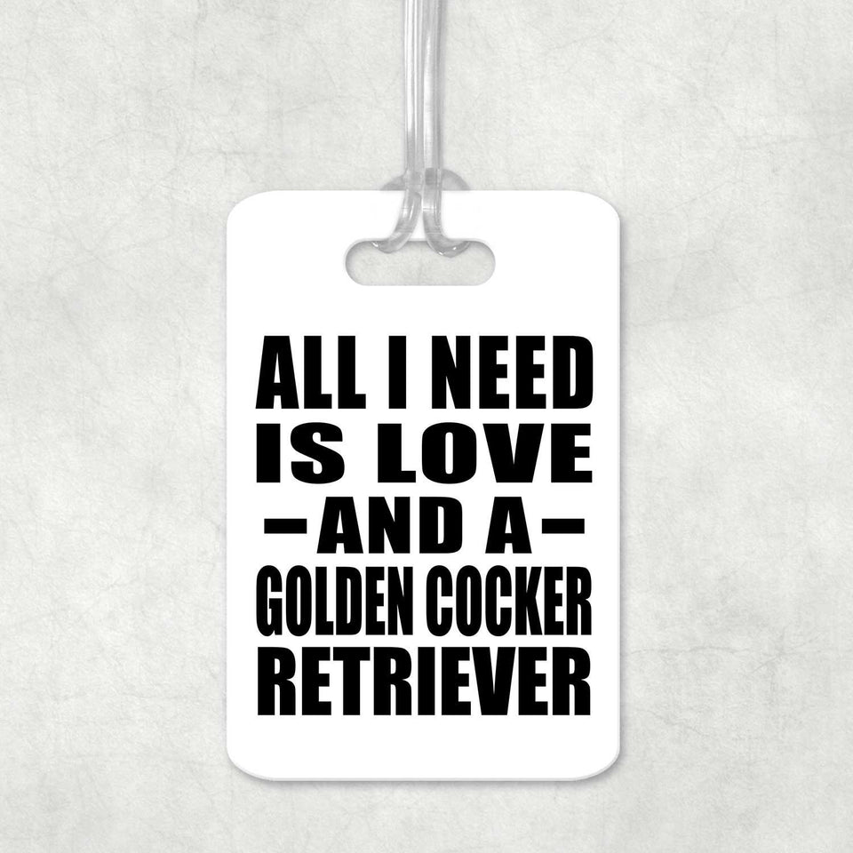 All I Need Is Love And A Golden Cocker Retriever - Luggage Bag Tag