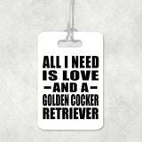 All I Need Is Love And A Golden Cocker Retriever - Luggage Bag Tag