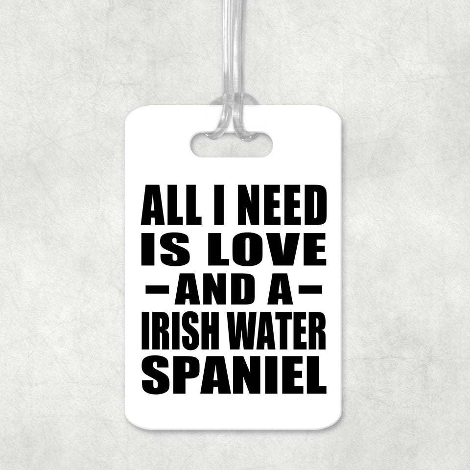 All I Need Is Love And A Irish Water Spaniel - Luggage Bag Tag