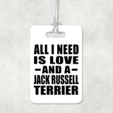 All I Need Is Love And A Jack Russell Terrier - Luggage Bag Tag