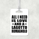 All I Need Is Love And A Lagotto Romagnolo - Luggage Bag Tag