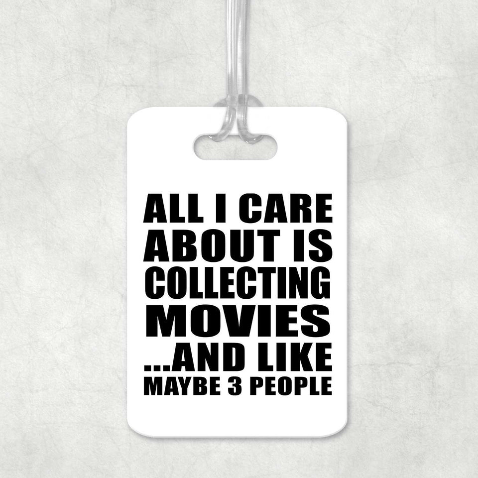 All I Care About Is Collecting Movies - Luggage Bag Tag